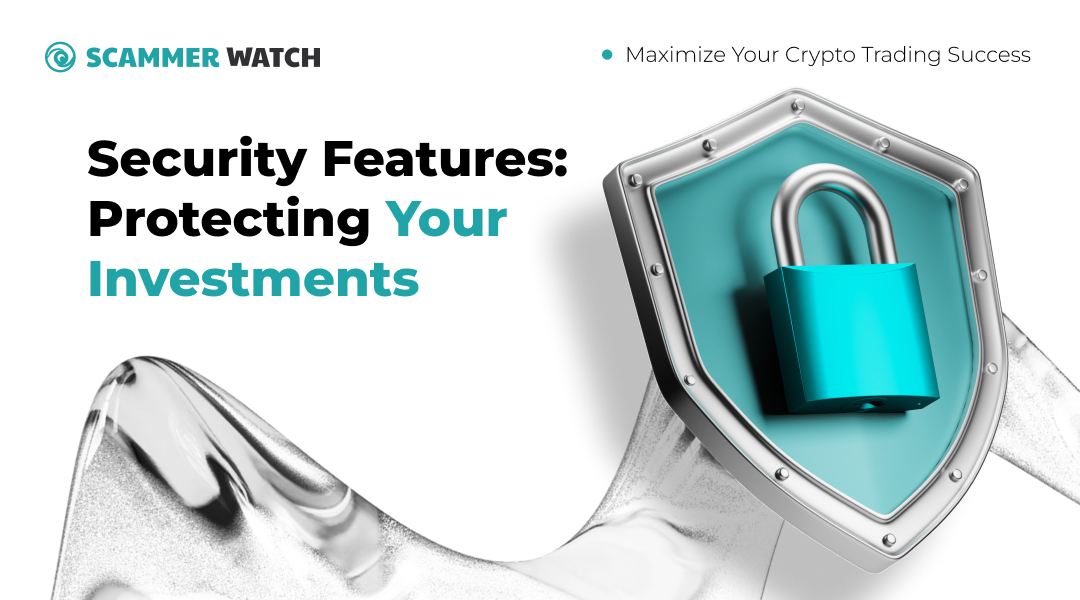 Security Features: Protecting Your Investments