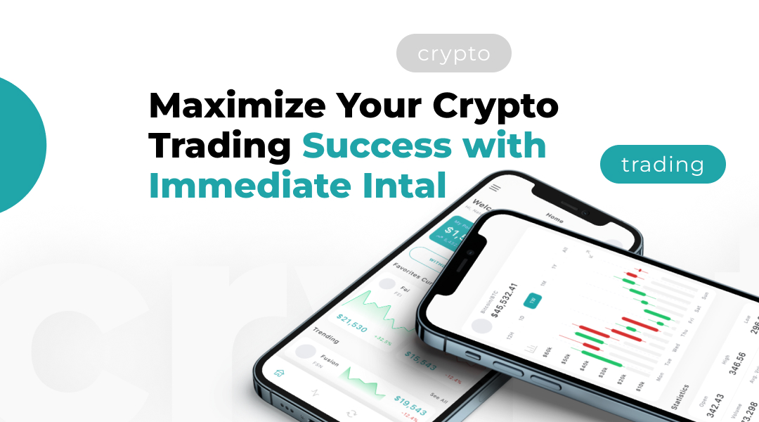 Maximize Your Crypto Trading Success with Immediate Intal