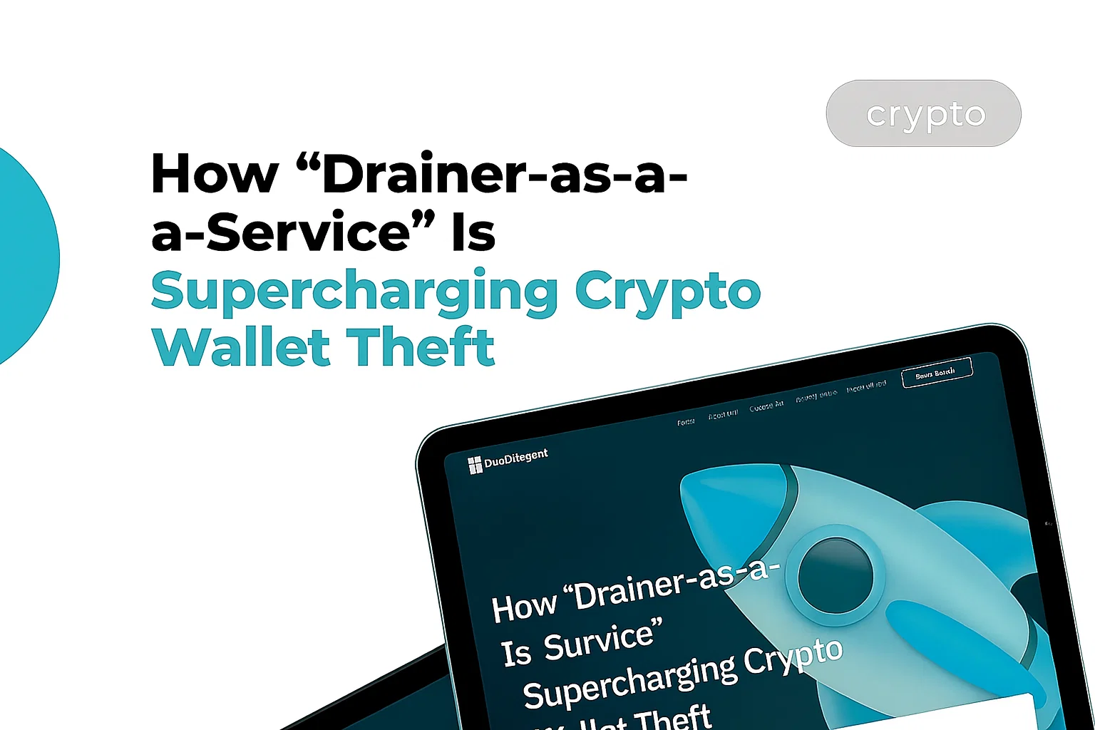 How “Drainer-as-a-Service” Is Supercharging Crypto Wallet Theft